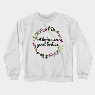 All Bodies Are Good Bodies Crewneck Sweatshirt